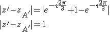 |z'-z_{A'}|=|e^{-i\frac{2\pi}{3}}+1-e^{-i\frac{2\pi}{3}}|\\|z'-z_{A'}|=1