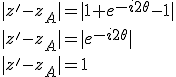 |z'-z_A|=|1+e^{-i2\theta}-1|\\|z'-z_A|=|e^{-i2\theta}|\\|z'-z_A|=1