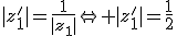 |z'_1|=\frac{1}{|z_1|}\Leftright |z'_1|=\frac{1}{2}