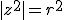 |z^2|=r^2