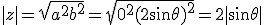 |z| = \sqrt{a^2+b^2} = \sqrt{0^2+(2\sin\theta)^2} = 2|\sin\theta|