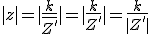 |z| = |\frac{k}{\bar{Z'}}| = |\frac{k}{Z'}| = \frac{k}{|Z'|}