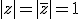 |z|=|\bar{z}|=1