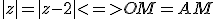 |z|=|z-2|<=>OM=AM
