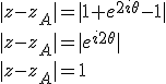 |z-z_A|=|1+e^{2i\theta}-1|\\|z-z_A|=|e^{i2\theta}|\\|z-z_A|=1