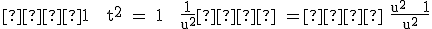    \rm \large 1 + t^2 = 1 + \frac{1}{u^2}   =   \frac{u^2 + 1}{u^2}