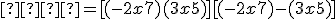   = [(-2x+7) + (3x+5)][(-2x+7) - (3x+5)]