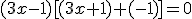 (3x-1)[(3x+1)+(-1)]=0