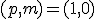 (p,m)=(1,0)
