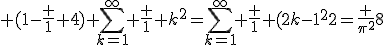  (1-\frac 1 4) \Bigsum_{k=1}^\infty \frac 1 {k^2}=\Bigsum_{k=1}^\infty \frac 1 {(2k-1)^2}=\frac {\pi^2}8