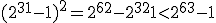  (2^{31} - 1)^2 = 2^{62} -2^{32} + 1 < 2^{63} - 1 