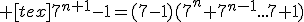  [tex]7^{n+1}-1=(7-1)(7^n+7^{n-1}...7+1)