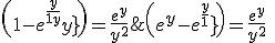 \frac 1 {y^2} \; \( e^y - e^{\frac y {1+y}}\) = \frac {e^y} {y^2} \; \( 1 - e^{\frac y {1+y}-y}\) = \frac {e^y} {y^2} \; \( 1 - e^{-\frac {y^2} {1+y}}\) \relstack{\sim}{y\rightarrow 0}\frac 1 {y^2} \; \(\frac {y^2} {1+y}\) \relstack{\sim}{y\rightarrow 0}1 