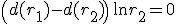  \(d(r_1)-d(r_2) \)\,\ln r_2 = 0