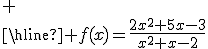 \begin{tabular}{c|ccccccccc}x&-\infty& &-3& &-2& &\frac{1}{2}& &1& &+\infty\\\hline 2x^2+5x-3& &+&0&-& &-&0&+& &+\\\hline x^2+x-2& &+& &+&0&-& &-&0&+\\\hline f(x)=\frac{2x^2+5x-3}{x^2+x-2}& &+&0&-&5$||&+&0&-&5$||&+\\\end{tabular}