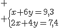  \\ \{x+6y=9,3\\2x+4y=7,4