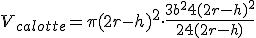  \\ \begin{equation} \\ V_{calotte} = \pi(2r-h)^2\cdot \frac{3b^2+4(2r-h)^2 }{24(2r-h)} \\ \end{equation} \\ 
