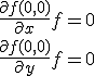 
 \\ \frac{\partial f (0,0)}{\partial x} f = 0
 \\ \frac{\partial f (0,0)}{\partial y} f = 0
 \\ 
