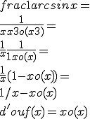 
 \\ 
 \\ frac{1}{arcsinx}=
 \\ \frac{1}{x+x3+o(x3)}=
 \\ \frac{1}{x}\frac{1}{1+x+o(x)}=
 \\ \frac{1}{x}(1-x+o(x))=
 \\ 1/x - x + o(x)
 \\ d'ou f(x)=x+o(x)
 \\ 
 \\ 
 \\ 
 \\ 
 \\ 