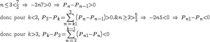  n\geq 3>\frac{5}{2} \ \Rightarrow\ -2n+5<0 \ \Rightarrow\ P_{n+1}-P_n<0
 \\ \text{donc pour } k>3,\ P_k-P_3=\sum_{n=3}^{k-1}\big(P_{n+1}-P_n\big)<0;
 \\ 
 \\ n\leq 3<\frac{7}{2} \ \Rightarrow\ -2n+7>0 \ \Rightarrow\ P_n-P_{n-1}>0
 \\ \text{donc pour } k<3,\ P_3-P_k=\sum_{n=k+1}^{3}\big(P_{n}-P_{n-1}\big)>0. 