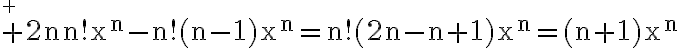 
 \\ 3$\rm 2nn!x^n-n!(n-1)x^n=n!(2n-n+1)x^n=(n+1)x^n