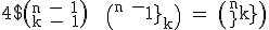 
 \\ 4$ \rm \(^{n - 1}_{k - 1}\) + \(^{n - 1}_{k}\) = \(^{n}_{k}\)