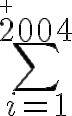 
 \\ 5$\sum_{i=1}^{2004}