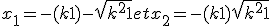  \\ x_1 = -(k+1) - \sqrt{k^2+1} et x_2 = -(k+1) + \sqrt{k^2+1}