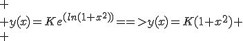 
 \\ y(x)=Ke^{(ln(1+x^2))}==>y(x)=K(1+x^2)
 \\ 