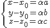 M(x,y,z) \in \D_0 \Longleftrightarrow \exists \alpha \in {\mathbb R} \; / \; \{ \array{ x-x_0 = \alpha a \\ y-y_0 = \alpha b \\ z-z_0 = \alpha c }