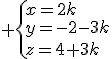  \{x=2k\\y=-2-3k\\z=4+3k