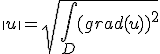  \|u\| = \sqrt{\int_D (grad(u))^2