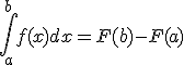  \Bigint_a^b f(x) dx = F(b) - F(a) 