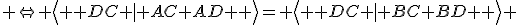  \Leftrightarrow \left\langle { {DC} | {AC}+{AD} } \right\rangle= \left\langle { {DC} | {BC}+{BD} } \right\rangle 