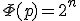  \Phi (p) = 2^n 