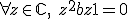  \forall z \in \mathbb{C}, \ z^2 + bz + 1 = 0
