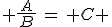  \frac{\,A\,}{B}\,=\, C 