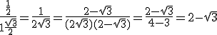  \frac{\frac{1}{2}}{1+\frac{\sqrt{3}}{2}} = \frac{1}{2+\sqrt{3}} = \frac{2-\sqrt{3}}{(2+\sqrt{3})(2-\sqrt{3})} = \frac{2-\sqrt{3}}{4-3} = 2-\sqrt{3} 