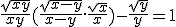  \frac{\sqrt{xy}}{xy} + (\frac{\sqrt{x-y}}{x-y} . \frac{\sqrt{x}}{x}) - \frac{\sqrt{y}}{y} = 1