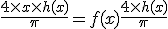  \frac{4 \times x \times h(x)}{\pi} = f(x) + \frac{4 \times h(x)}{\pi} 