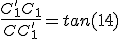  \frac{C'_1C_1}{CC'_1} = tan(14) 