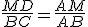  \frac{MD}{BC} = \frac{AM}{AB} 