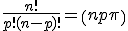  \frac{n!}{p!(n-p)!} = \(n\\p\) 