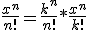  \frac{x^n}{n!} = \frac{k^n}{n!} * \frac{x^n}{k!} 