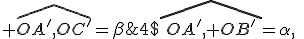 4$\hat{OA', OB'}=\alpha,\; \hat{OA',OC'}=\beta