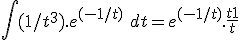  \int (1/t^3).e^{(-1/t)}\ dt = e^{(-1/t)}.\frac{t+1}{t}