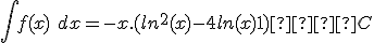  \int f(x)\ dx = -x.(ln^2(x) - 4ln(x) + 1)  + C 