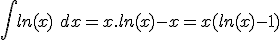  \int ln(x)\ dx = x.ln(x) - x = x(ln(x) - 1) 