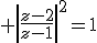  \left|\frac{z-2}{z-1}\right|^2=1