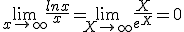  \lim_{x\to +\infty}\frac{lnx}{x}= \lim_{X\to +\infty} \frac{X}{e^X}= 0
